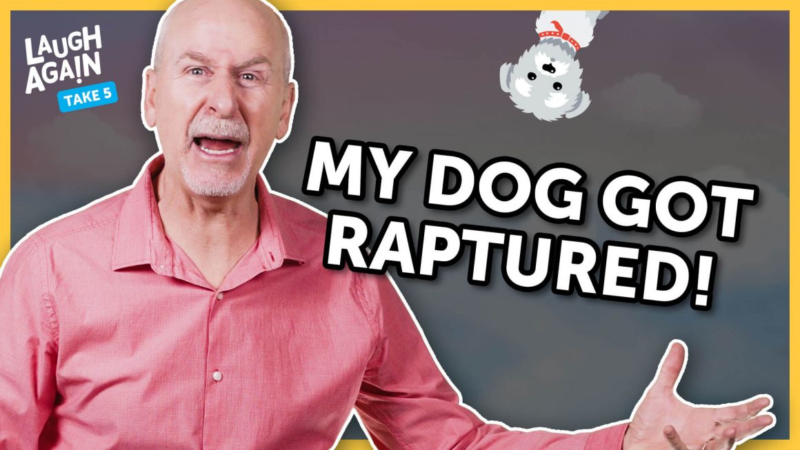 My Dog Got Raptured! - Laugh Again TV